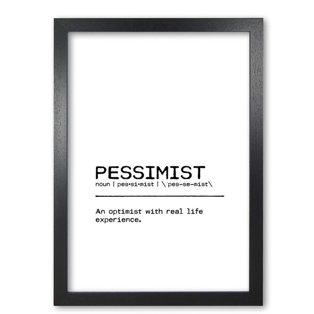 Definition Quote Pessimist Real Life - Typography Print on Paper East Urban Home Format: Black Grain Frame, Size: 60 cm H x 42 cm W x 5 cm D on Productcaster.