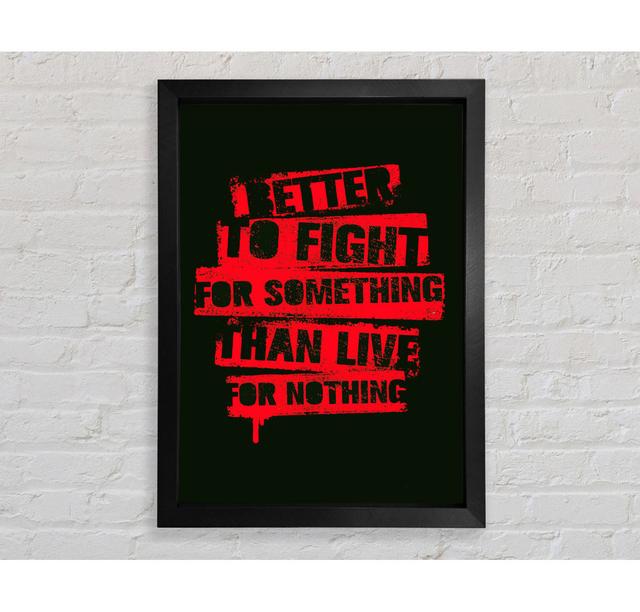 Better To Fight For Something - Single Picture Frame Art Prints Bright Star Size: 118.9cm H x 84.1cm W x 3.4cm D on Productcaster.