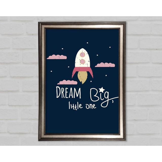 Rocket Dream Big Framed Print Brayden Studio Size: 59.7cm H x 84.1cm W on Productcaster.