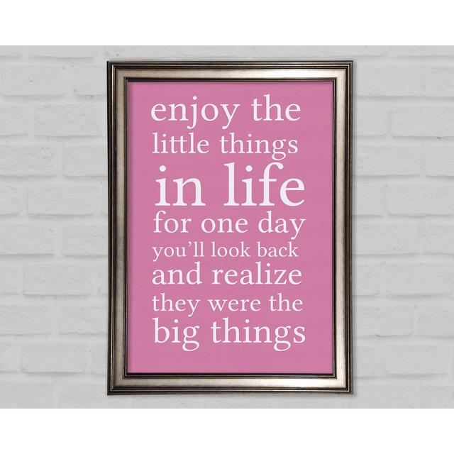 Motivational Quote Enjoy the Little Things in Life - Single Picture Frame Art Prints Happy Larry Size: 59.7cm H x 42cm W on Productcaster.