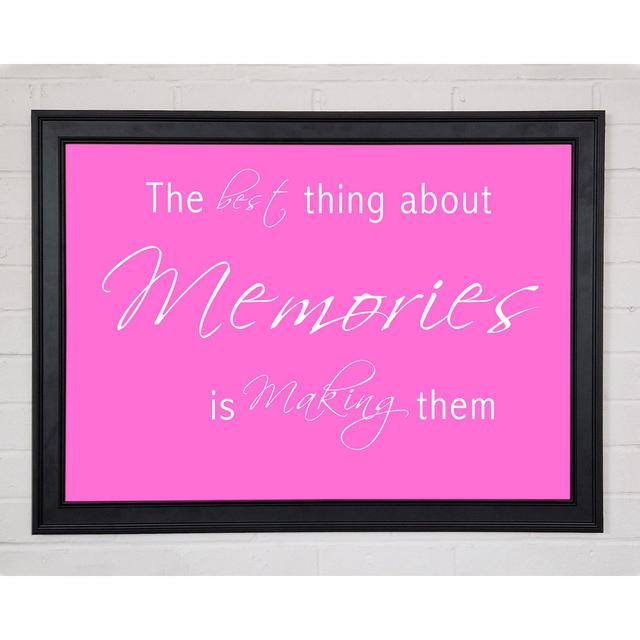 Love Quote The Best Thing About Memories 2 Vivid Pink Framed Print 10096 Happy Larry Size: 59.7cm H x 84.1cm W x 1.5cm D on Productcaster.