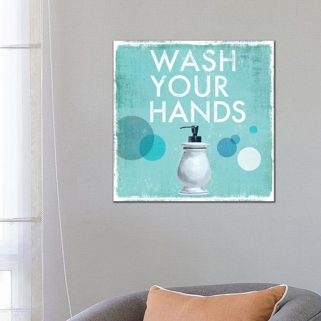 Wash Your Hands by Drako Fontaine - Wrapped Canvas Typography Happy Larry Size: 66.04cm H x 66.04cm W x 1.905cm D on Productcaster.