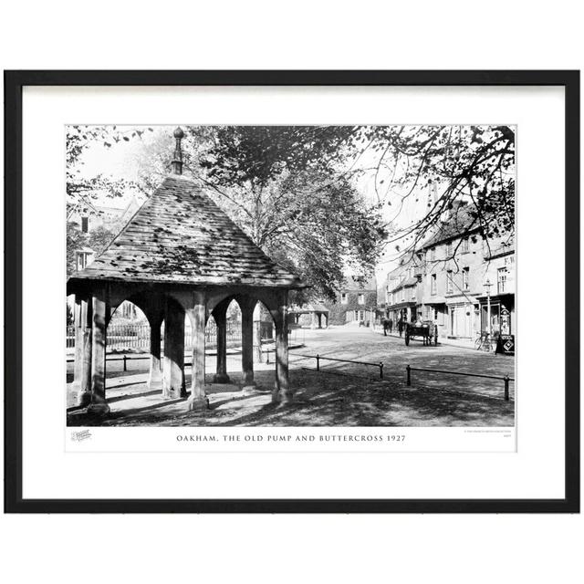 'Oakham, the Old Pump and Buttercross 1927' - Picture Frame Photograph Print on Paper The Francis Frith Collection Size: 43.5cm H x 53.4cm W x 2.3cm D on Productcaster.