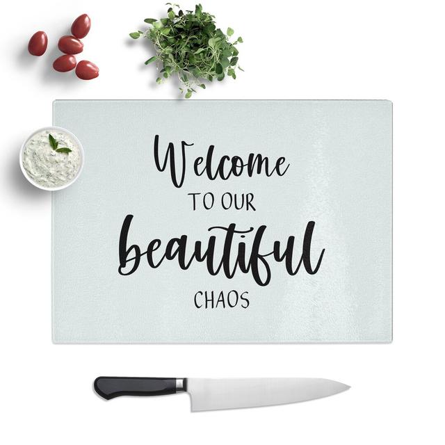 Welcome to Our Beautiful Chaos Chopping Board East Urban Home Size: 20cm W x 28.5cm L on Productcaster.