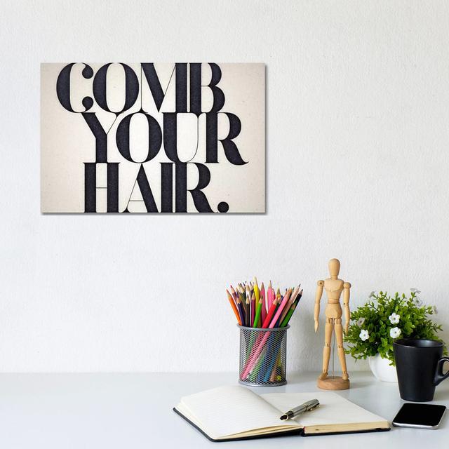 Comb Your Hair by - Wrapped Canvas Typography Happy Larry Size: 20.32cm H x 30.48cm W x 1.91cm D on Productcaster.