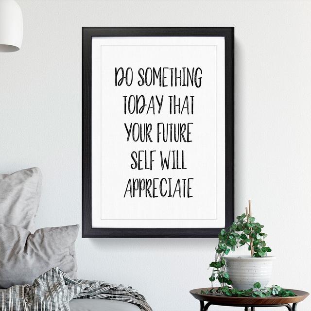 Do Something Today - Picture Frame Typography East Urban Home Frame Option: Black, Size: 48cm H x 36cm W x 2cm D on Productcaster.