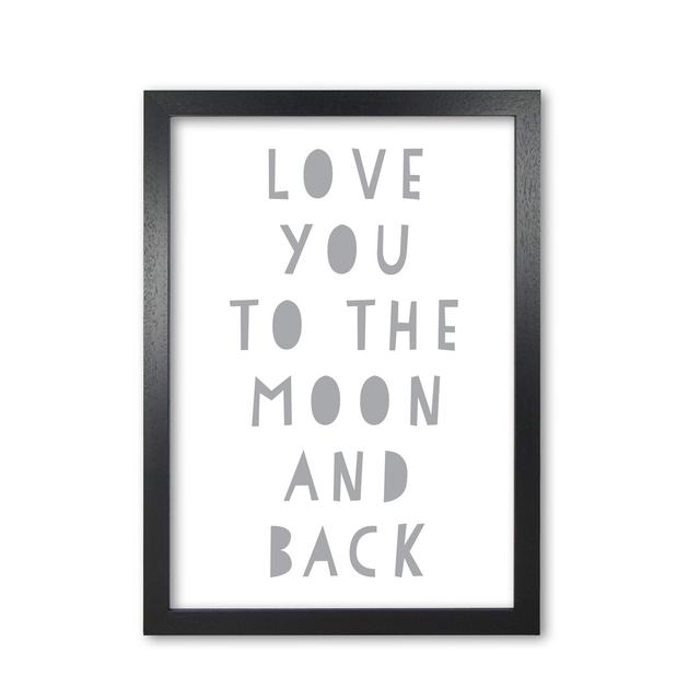 Love You To The Moon And Back - Typography Print on Paper East Urban Home Format: Black Grain Frame, Size: 85 cm H x 60 cm W x 5 cm D on Productcaster.