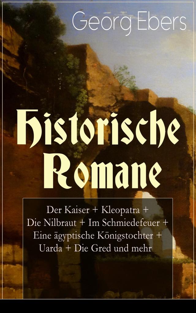 Historische Romane: Der Kaiser + Kleopatra + Die Nilbraut + Im Schmiedefeuer + Eine ägyptische Königstochter + Uarda + Die Gred und mehr on Productcaster.