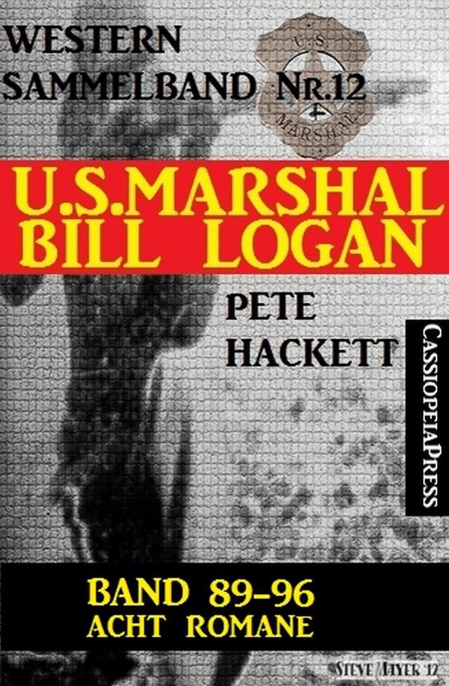 U.S. Marshal Bill Logan, Band 89-96: Acht Romane: Sammelband 12 (U.S. Marshal Western Sammelband) on Productcaster.