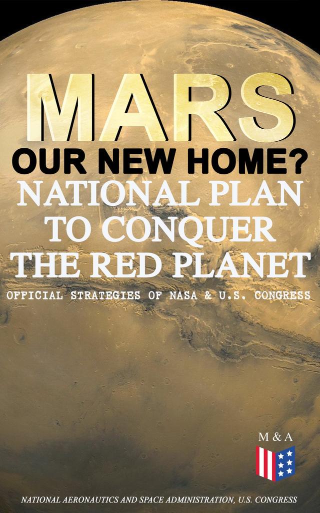 Mars: Our New Home? - National Plan to Conquer the Red Planet (Official Strategies of NASA & U.S. Congress) on Productcaster.