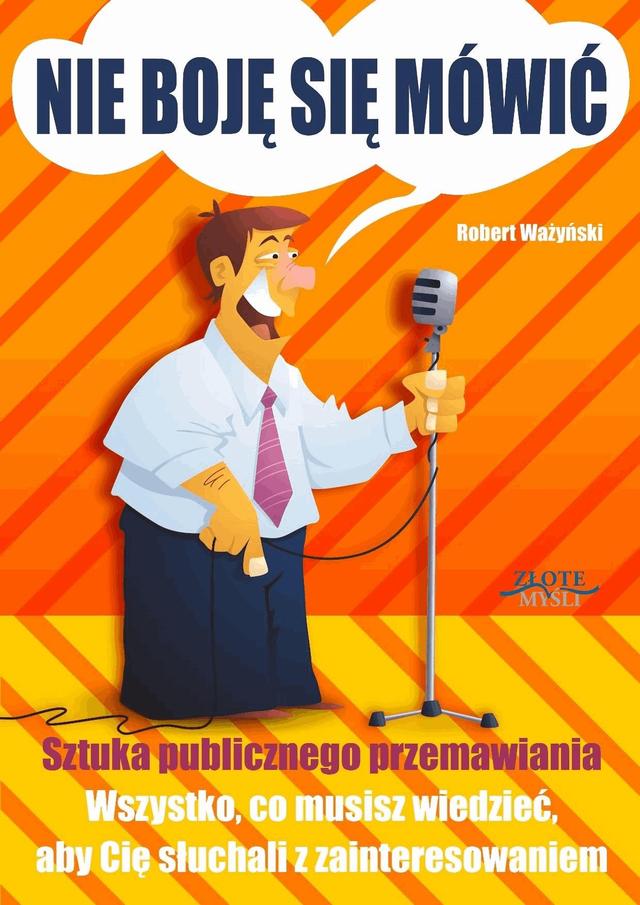 Nie boję się mówić! Sztuka publicznego przemawiania. Wszystko, co musisz wiedzieć, aby Cię słuchali z zainteresowaniem on Productcaster.