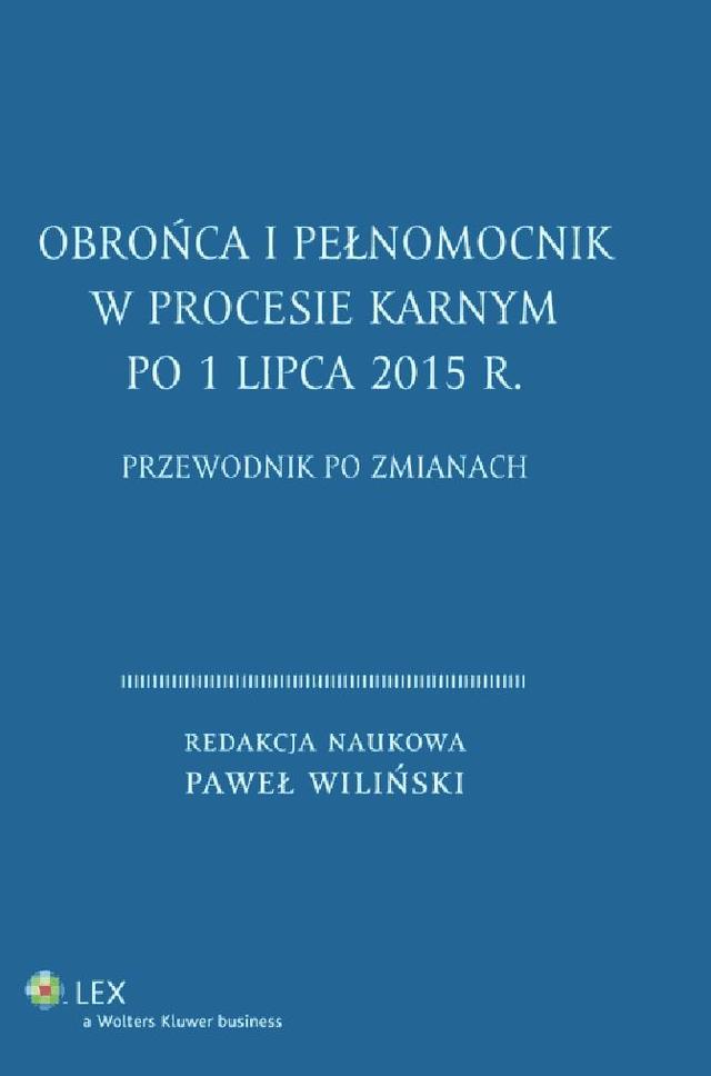 Obrońca i pełnomocnik w procesie karnym po 1 lipca 2015 r. Przewodnik po zmianach on Productcaster.