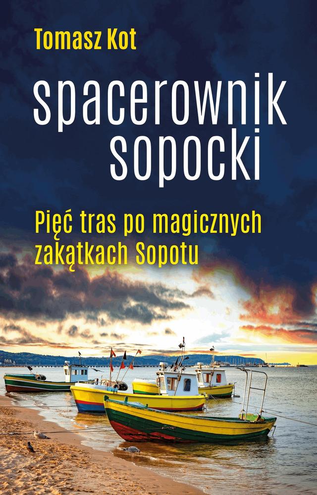 Spacerownik sopocki. Pięć tras po magicznych zakątkach Sopotu on Productcaster.