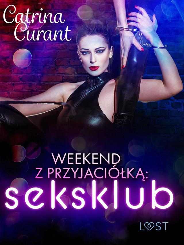 Weekend z przyjaciółką: seksklub – opowiadanie erotyczne on Productcaster.