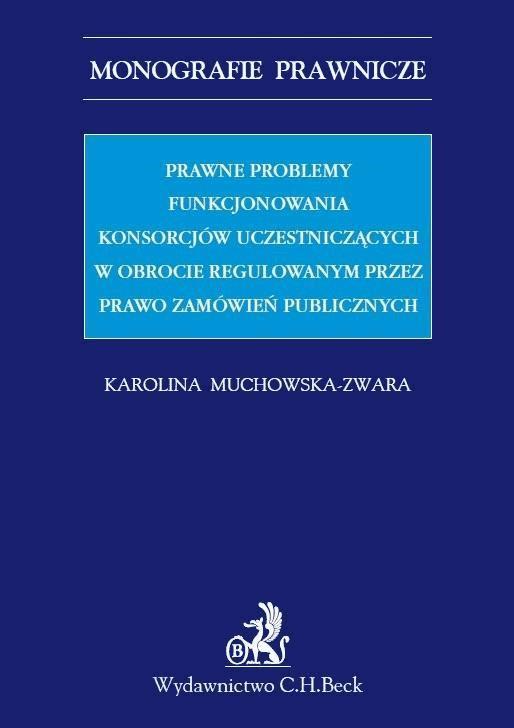 Prawne problemy funkcjonowania konsorcjów uczestniczących w obrocie regulowanym przez Prawo zamówień publicznych on Productcaster.