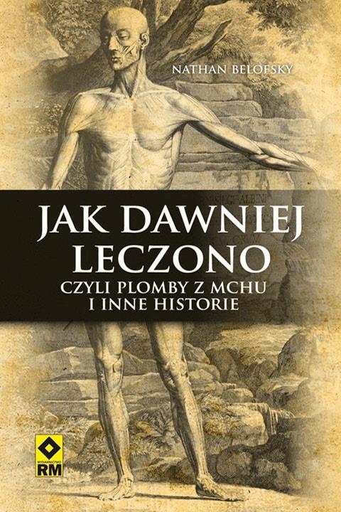 Jak dawniej leczono czyli plomby z mchu i inne historie on Productcaster.