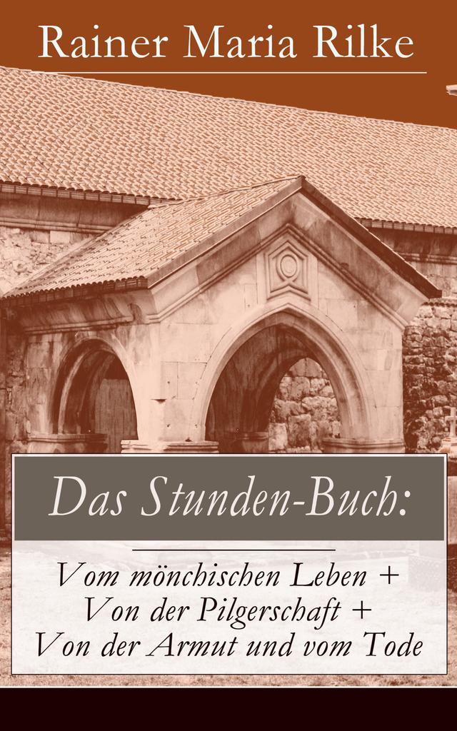 Das Stunden-Buch: Vom mönchischen Leben + Von der Pilgerschaft + Von der Armut und vom Tode on Productcaster.