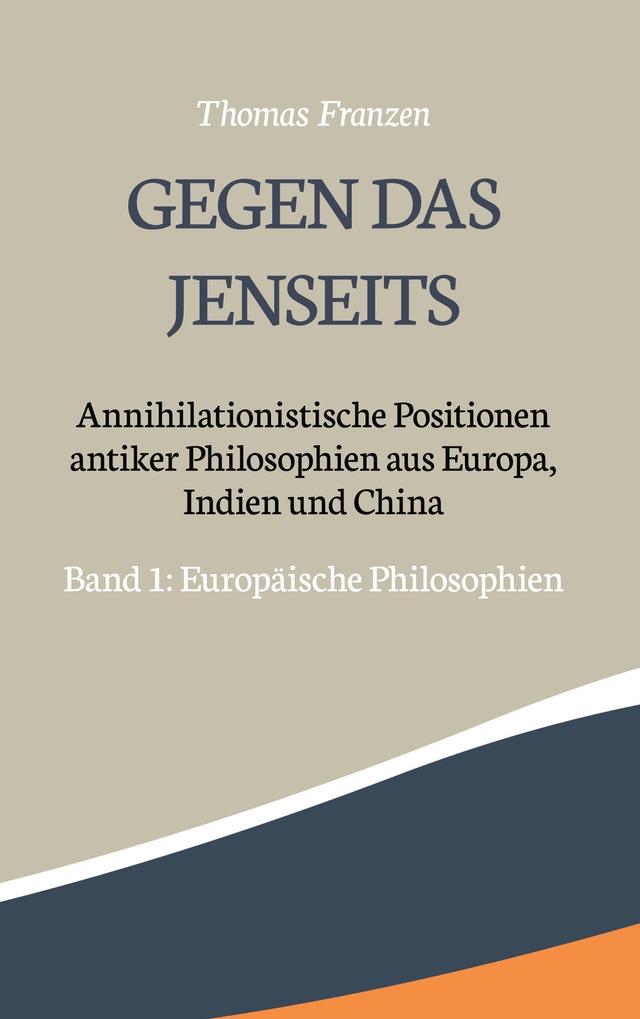 Gegen das Jenseits: Annihilationistische Positionen antiker Philosophien aus Europa, Indien und China on Productcaster.