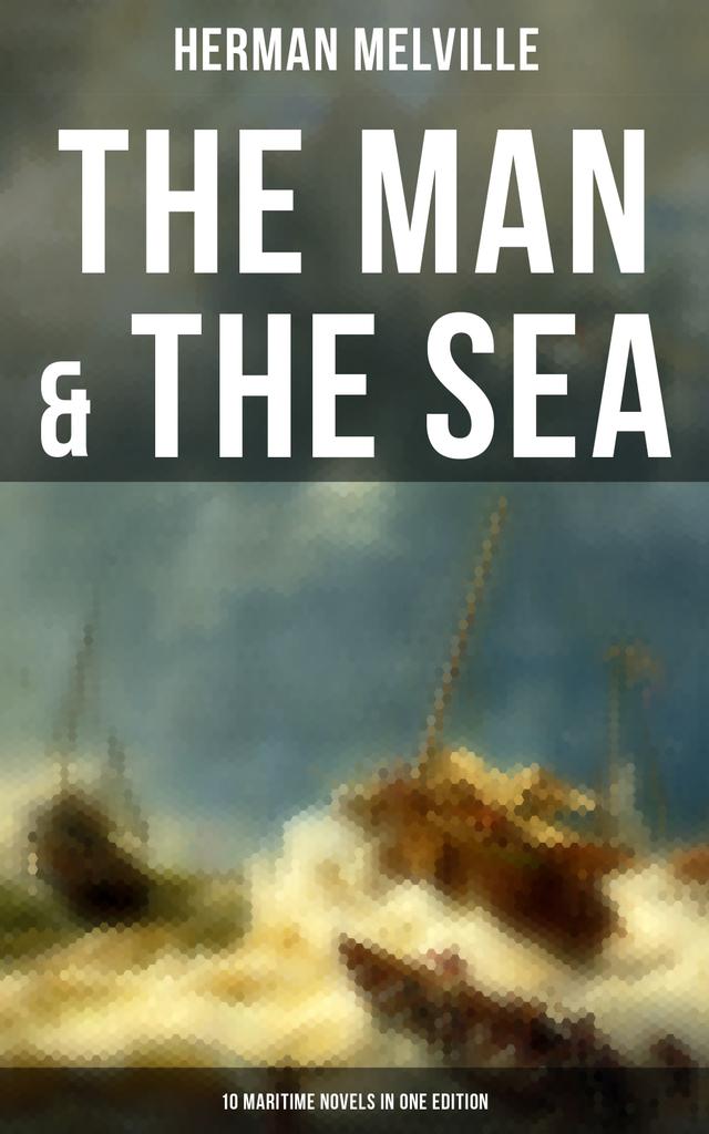 The Man & The Sea - 10 Maritime Novels in One Edition on Productcaster.