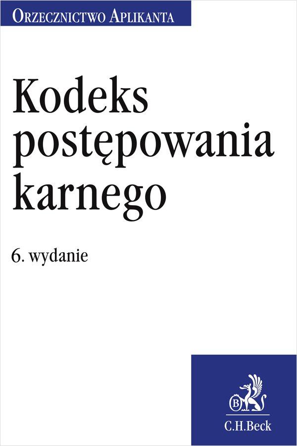 Kodeks postępowania karnego. Orzecznictwo Aplikanta. Wydanie 6 on Productcaster.