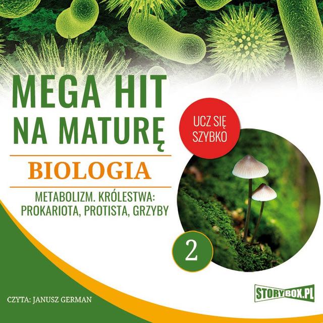 Mega hit na maturę. Biologia 2. Metabolizm. Królestwa: prokariota, protista, grzyby on Productcaster.