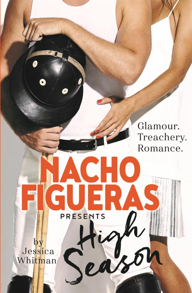 Nacho Figueras presents: High Season (The Polo Season Series: 1) on Productcaster.