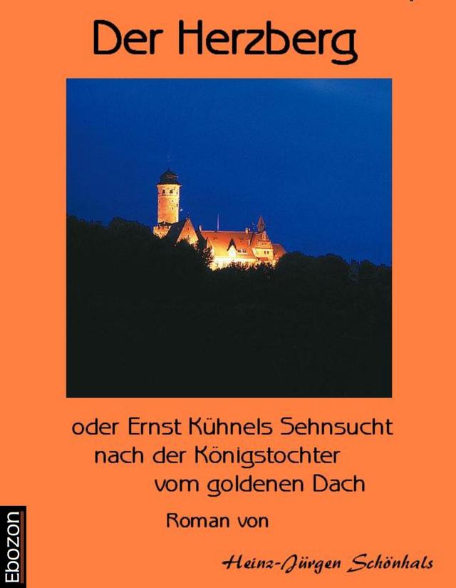 Der Herzberg oder: Ernst Kühnels Sehnsucht nach der Königstochter vom goldenen Dach on Productcaster.