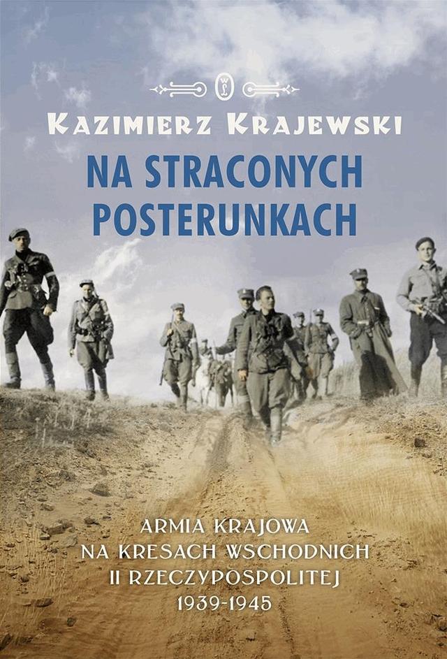 Na straconych posterunkach. Armia Krajowa na kresach wschodnich II Rzeczypospolitej 1939-1945 on Productcaster.