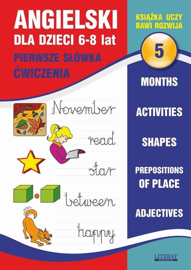 Angielski dla dzieci 5. Pierwsze słówka. Ćwiczenia. 6-8 lat. Months. Activities. Shapes. Prepositions of place. Adjectives on Productcaster.