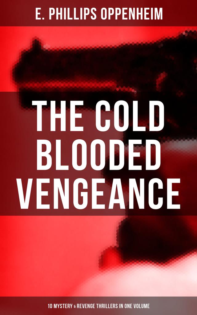 The Cold Blooded Vengeance: 10 Mystery & Revenge Thrillers in One Volume on Productcaster.