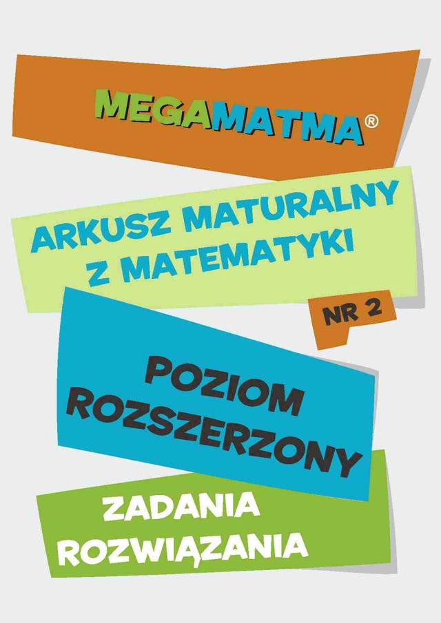 Matematyka-Arkusz maturalny. MegaMatma nr 2. Poziom rozszerzony. Zadania z rozwiązaniami. on Productcaster.