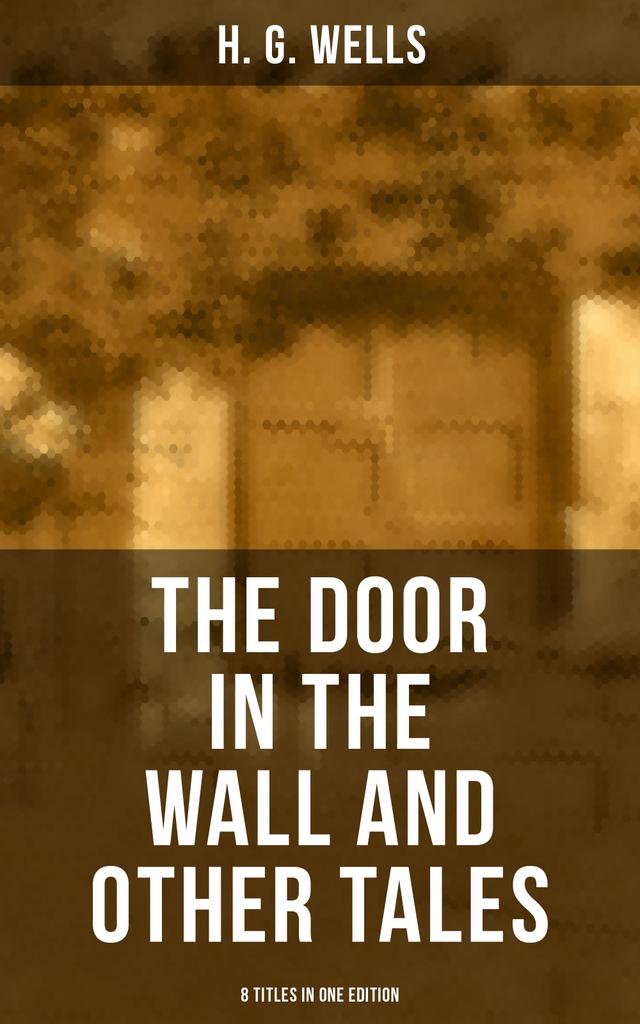 THE DOOR IN THE WALL AND OTHER TALES - 8 Titles in One Edition on Productcaster.