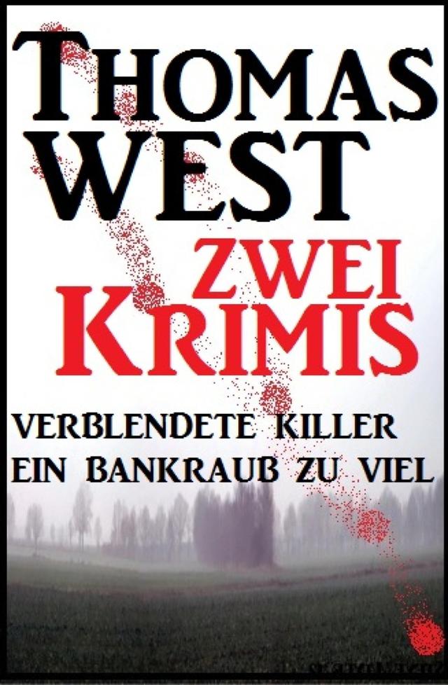 Zwei Thomas West Krimis: Verblendete Killer/Ein Bankraub zu viel on Productcaster.