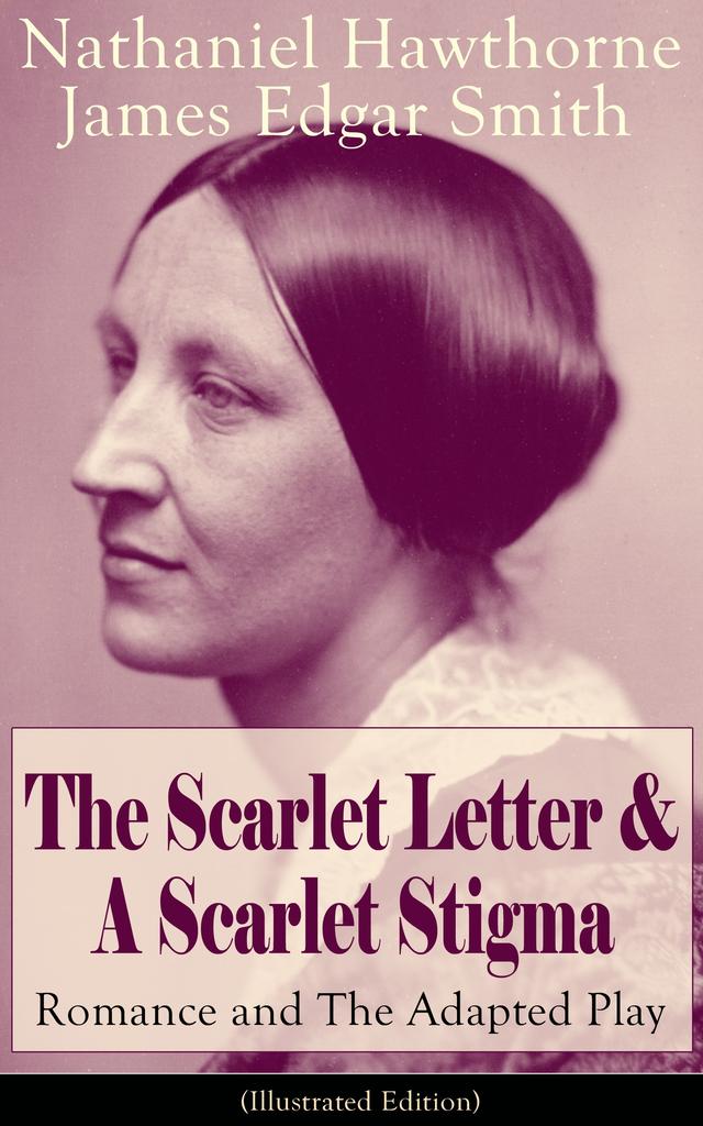 The Scarlet Letter & A Scarlet Stigma: Romance and The Adapted Play (Illustrated Edition) on Productcaster.