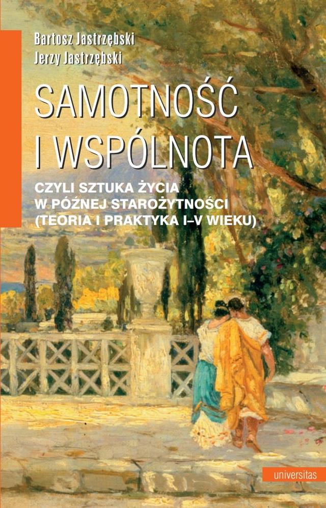 Samotność i wspólnota, czyli sztuka życia w późnej starożytności (teoria i praktyka I-V wieku) on Productcaster.