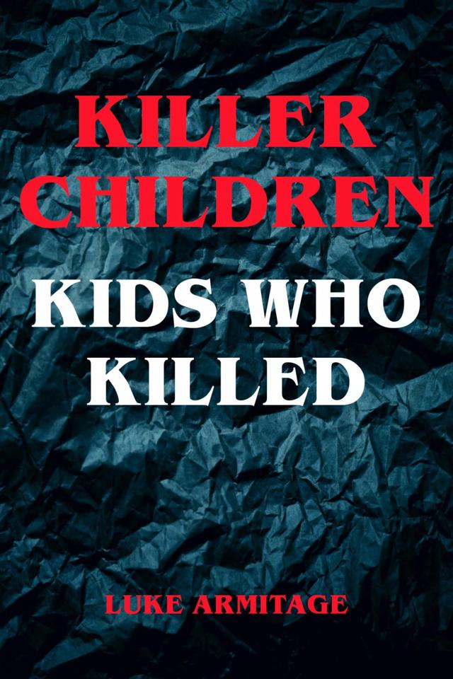 Killer Children - Kids Who Killed on Productcaster.