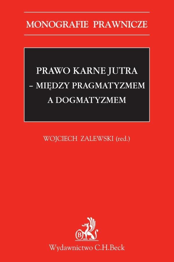 Prawo karne jutra - między pragmatyzmem a dogmatyzmem on Productcaster.