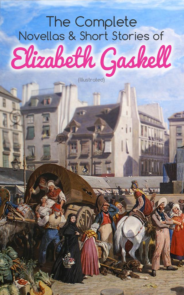 The Complete Novellas & Short Stories of Elizabeth Gaskell (Illustrated) on Productcaster.