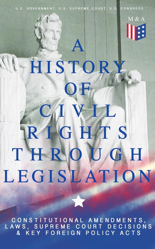 A History of Civil Rights Through Legislation: Constitutional Amendments, Laws, Supreme Court Decisions & Key Foreign Policy Acts on Productcaster.