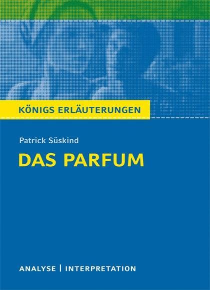 Das Parfum von Patrick Süskind. Textanalyse und Interpretation mit ausführlicher Inhaltsangabe und Abituraufgaben mit Lösungen. on Productcaster.