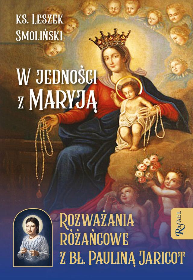 W jedności z Maryją. Rozważania różańcowe z bł. Pauliną Jaricot on Productcaster.