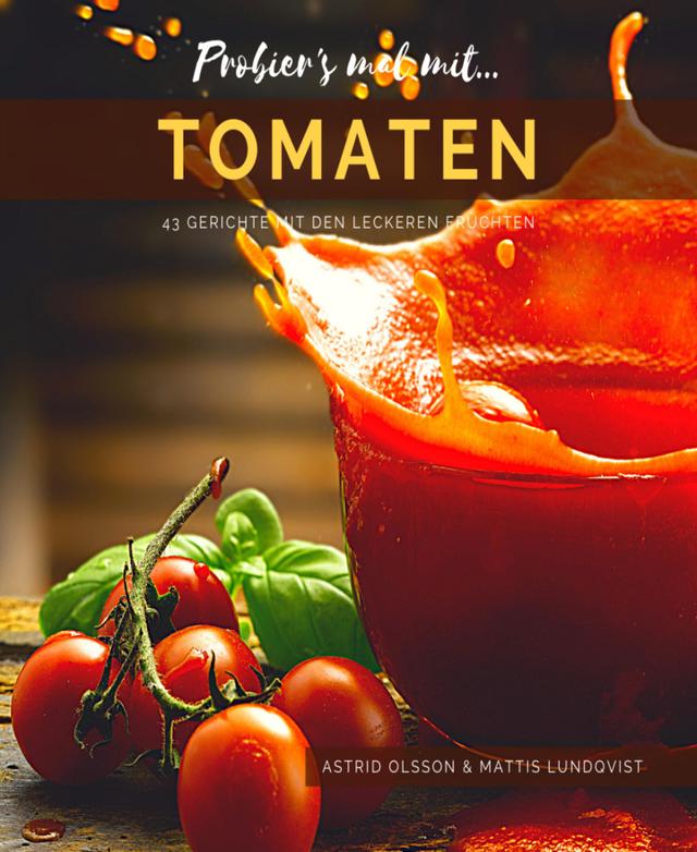 Probier's mal mit...Tomaten - 43 Gerichte mit den leckeren Früchten on Productcaster.