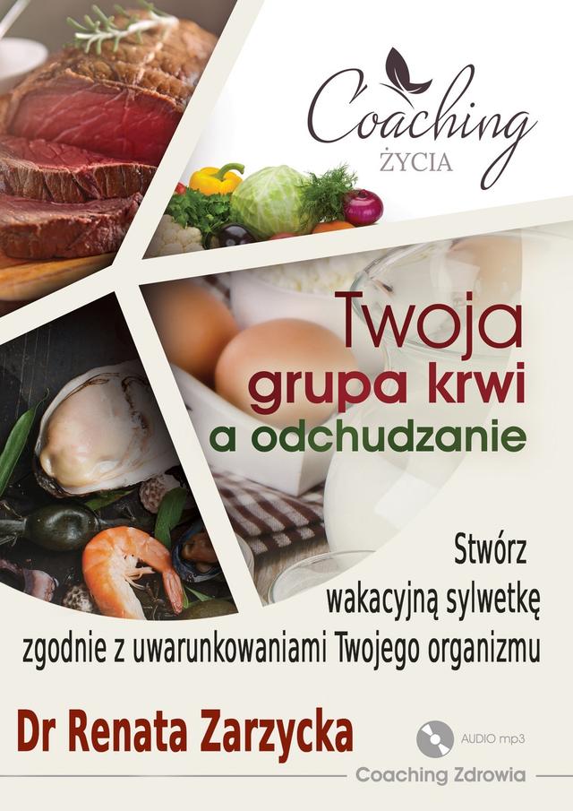 Twoja grupa krwi a odchudzanie. Stwórz wakacyjną sylwetkę zgodnie z uwarunkowaniami twojego organizmu. ODCHUDZANIE, Cz. III (audiobook) on Productcaster.