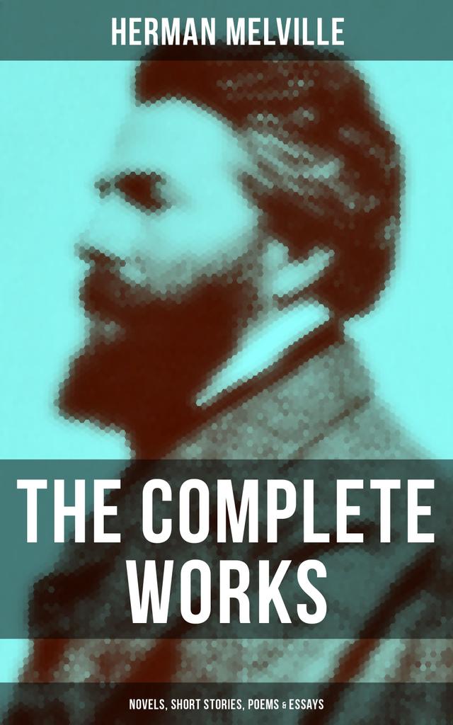 The Complete Works of Herman Melville: Novels, Short Stories, Poems & Essays on Productcaster.