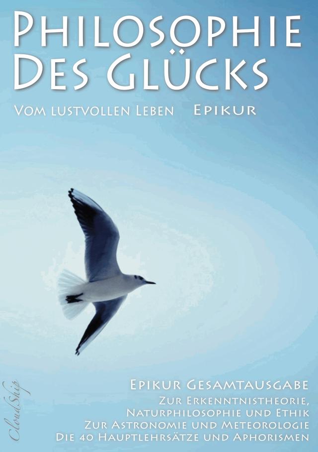 Philosophie des Glücks – Vom lustvollen Leben (Epikur Gesamtausgabe) on Productcaster.