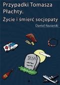 Przypadki Tomasza Płachty. Życie i śmierć socjopaty on Productcaster.