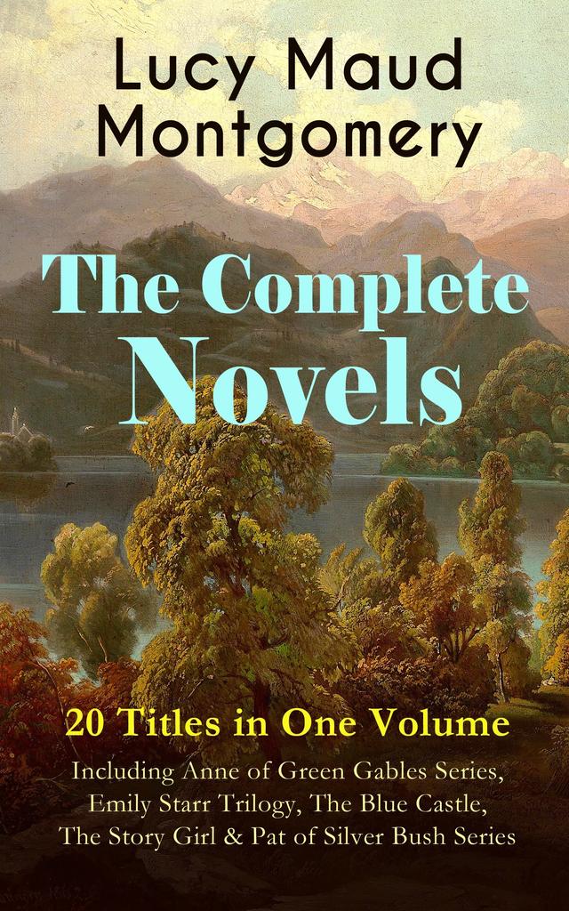 The Complete Novels of Lucy Maud Montgomery - 20 Titles in One Volume: Including Anne of Green Gables Series, Emily Starr Trilogy, The Blue Castle,... on Productcaster.