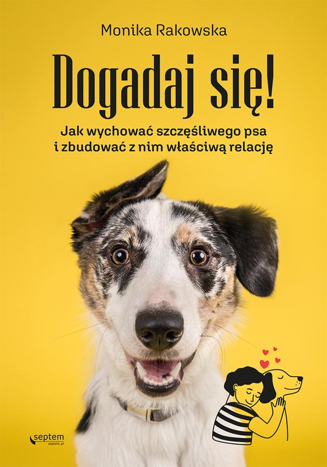 Dogadaj się! Jak wychować szczęśliwego psa i zbudować z nim właściwą relację on Productcaster.