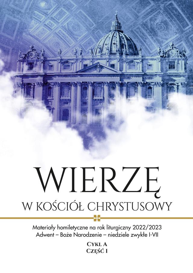 Materiały homiletyczne na rok liturgiczny 2022/2023. Adwent – Boże Narodzenie – niedziele zwykłe I-VII. Cykl A, Część I "Wierzę w Kościół Chrystuso... on Productcaster.