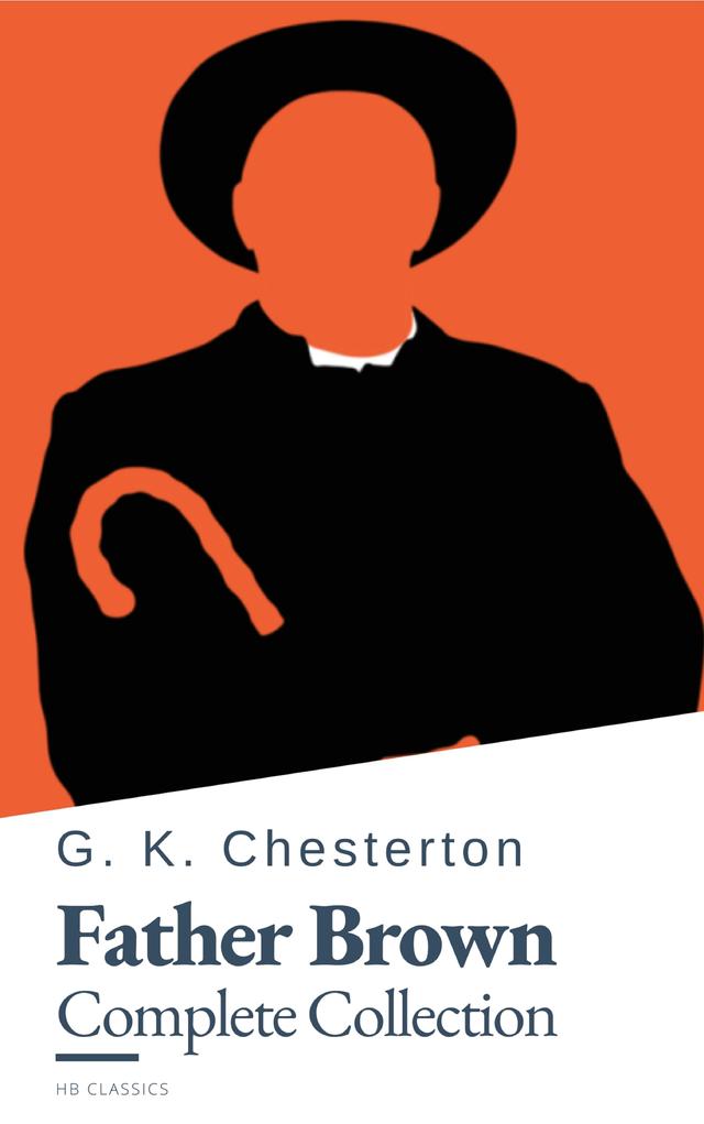 Father Brown (Complete Collection): 53 Murder Mysteries - The Definitive Edition of Classic Whodunits with the Unassuming Sleuth on Productcaster.